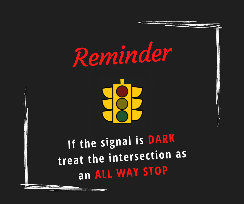 If the signal is DARK treat the intersection as an ALL WAY STOP (002)